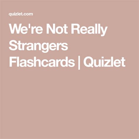 we're not really strangers quizlet|More.